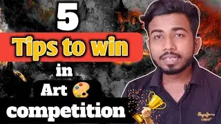5 tips to win in art competition | tips to chance to win in art competition