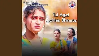 Tui Agei Jachhis Bhinate