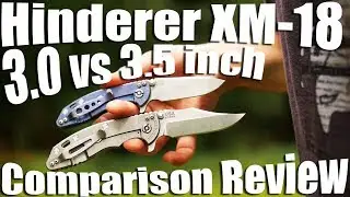 Hinderer XM18 3 vs 3.5 inch Knife Comparison Review.  Titanium S35VN wow.