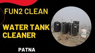 Water Tank Cleaning by Machine in Patna by Fun2 Clean