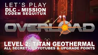 Overload *DLC* Playthrough | Level 2,  TITAN GEOTHERMAL | ALL SECRETS | Singleplayer walkthrough