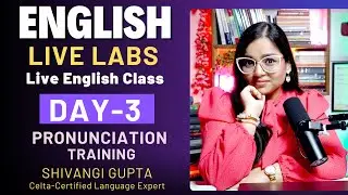 English LIVE Labs DAY-3 | Advanced English Pronunciation Training