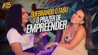 Quebrando tabu: O prazer de empreender - Mulher Adulta | PLAYCASH #05 (Andr&ecirc;sa Ara&uacute;jo)