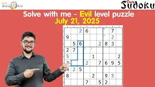 Solve With Me: Live Sudoku Daily Challenge | Evil Level Puzzle - July 21, 2025