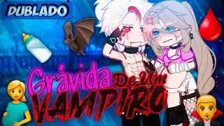 [DUBLADO] Grávida De Um.. VAMPIRO??🤰🩸 | Mini Filme | Gacha Life