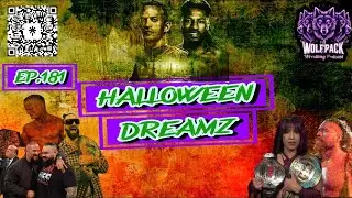 THE WOLFPACK WRESTLING PODCAST EPISODE 181 - HALLOWEEN DREAMZ