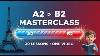 FULL FRENCH COURSE A2 to B2 | 30 Days to Fluency! (Complete Series) (Learn French Fast)