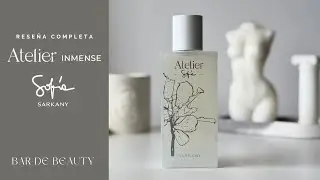 Reseña completa de Atelier Inmense, la nueva fragancia de Sofía Sarkany