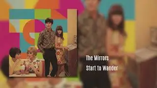 The Mirrors - Start to Wander [Baroque Pop, Psychedelic Pop, Pop Rock] 1960s