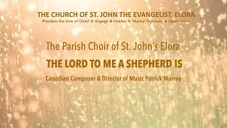 The Lord to Me A Shepherd Is (Patrick Murray)
