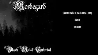 How to make a black metal song (Part 1 - Artwork and planning)