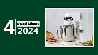 2024&rsquo;s Best Stand Mixers: Top 4 Reviewed and Tested