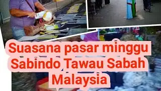 pasar minggu Sabindo Tawau Sabah Malaysia @bang_hat