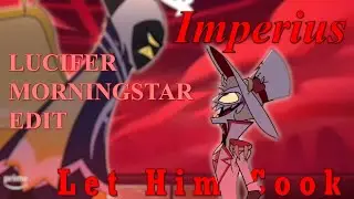 LET HIM COOK - Lucifer Edit