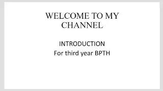 INTRODUCTION FOR THIRD YEAR BPTH STUDENTS