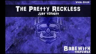 The Pretty Reckless - Just Tonight (Vocal Cover)