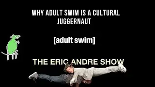 Why Adult Swim Is A Cultural Juggernaut
