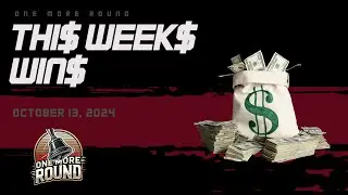 This Weeks Wins (Birthday Edition) on October 13, 2024 | One More Round