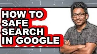 How to Safe Search in Google (updated)