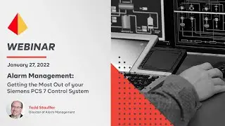 Alarm Management: Getting the Most Out of your Siemens PCS 7 Control System