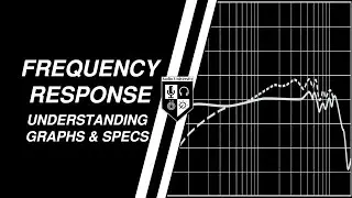 Frequency Response Graphs & Specifications: DON'T BE FOOLED!