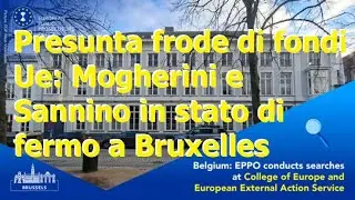 INCHIESTA EPPO  DIPLOMAZIA UE - 🚨 Frode Appalti: Mogherini e Sannino Sotto Accusa