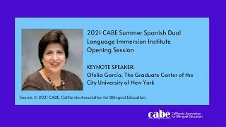 Ofelia Garc&iacute;a - 2021 CABE Summer Spanish Dual Language Immersion Institute
