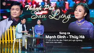 [𝒮𝑜𝓃𝑔 𝒞𝒶] Thành Phố Sau Lưng * Thúy Hà ft. Mạnh Đình  | Thúy Hà Collection Channel
