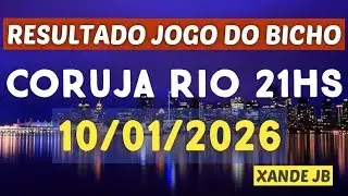 Resultado do jogo do bicho ao vivo CORUJA RIO 21HS dia 10/01/2026 - S&aacute;bado
