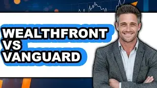 Wealthfront vs Vanguard - Which is Better?