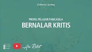 Profil Pelajar Pancasila - Bernalar Kritis