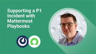 Supporting a P1 Incident with Mattermost Playbooks