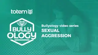 Bullyology: Sexual Aggression