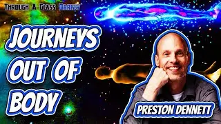 Journeys Outside the Body with Preston Dennett (Episode 56)