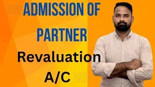 Admission of Partner Class 12 Accountancy Treatment of goodwill Hidden Goodwill Revaluation A/C
