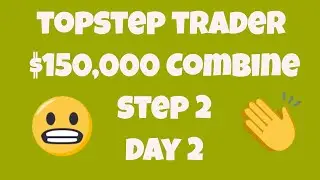 TopStep Trader - Step 2 Day 2 - $150,000 Combine *Not Good*