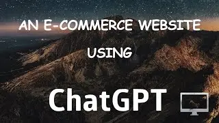 How I Made My E-Commerce Website using ChatGPT - Result: Genius!
