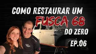 EP06 - COMO RESTAURAR UM FUSCA 68 DO ZERO - Reconstruindo as colunas e a primeira lateral