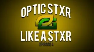 OpTic StxR: Like a StxR Ep.4