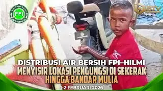 Distribusi Air Bersih FPI–HILMI Menyisir Lokasi Pengungsi di Sekerak hingga Bandar Mulia