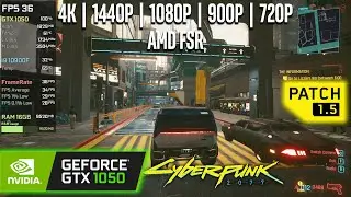 GTX 1050 | Cyberpunk 2077 (v1.5) - 4K, 1440p, 1080p, 900p, 720p, FSR