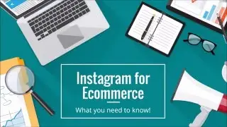 Instagram for Ecommerce: What you Need to Know | Online Selling Strategies