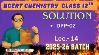 Lec.- 14 | UNIT  SOLUTION - DPP - 02 | CHEMISTRY | by Dr.Dheeraj Jain