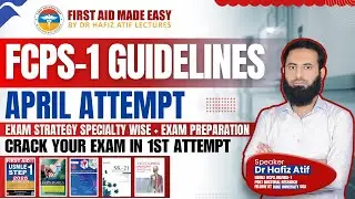 FCPS-1 Guidelines Specialty Wise | April Attempt | Dr Hafiz Atif | Crack Your Exam in 1st Attempt