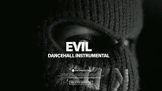 FREE Dancehall Riddim Instrumental 'EVIL 2024