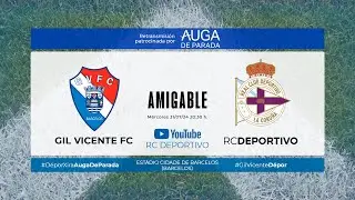 #DeporXira Gil Vicente - RC Deportivo | Temporada 24-25 | RETRANSMISIÓN OFRECIDA POR AUGA DE PARADA
