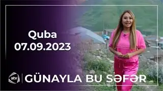 Günayla bu səfər - Quba 07.09.2023