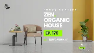🍃 Zen Organic House #170: Focus Music & Workout Warm-Up Session 有机浩室