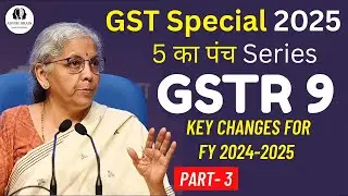 What is GSTR 9 & 9C | Key changes for FY-2024-2025 | Part 3 #gstr9 #gst  #advisebrain.