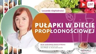 Pułapki w diecie propłodnościowej - rozmowa z mgr Adrainną Barczyńską